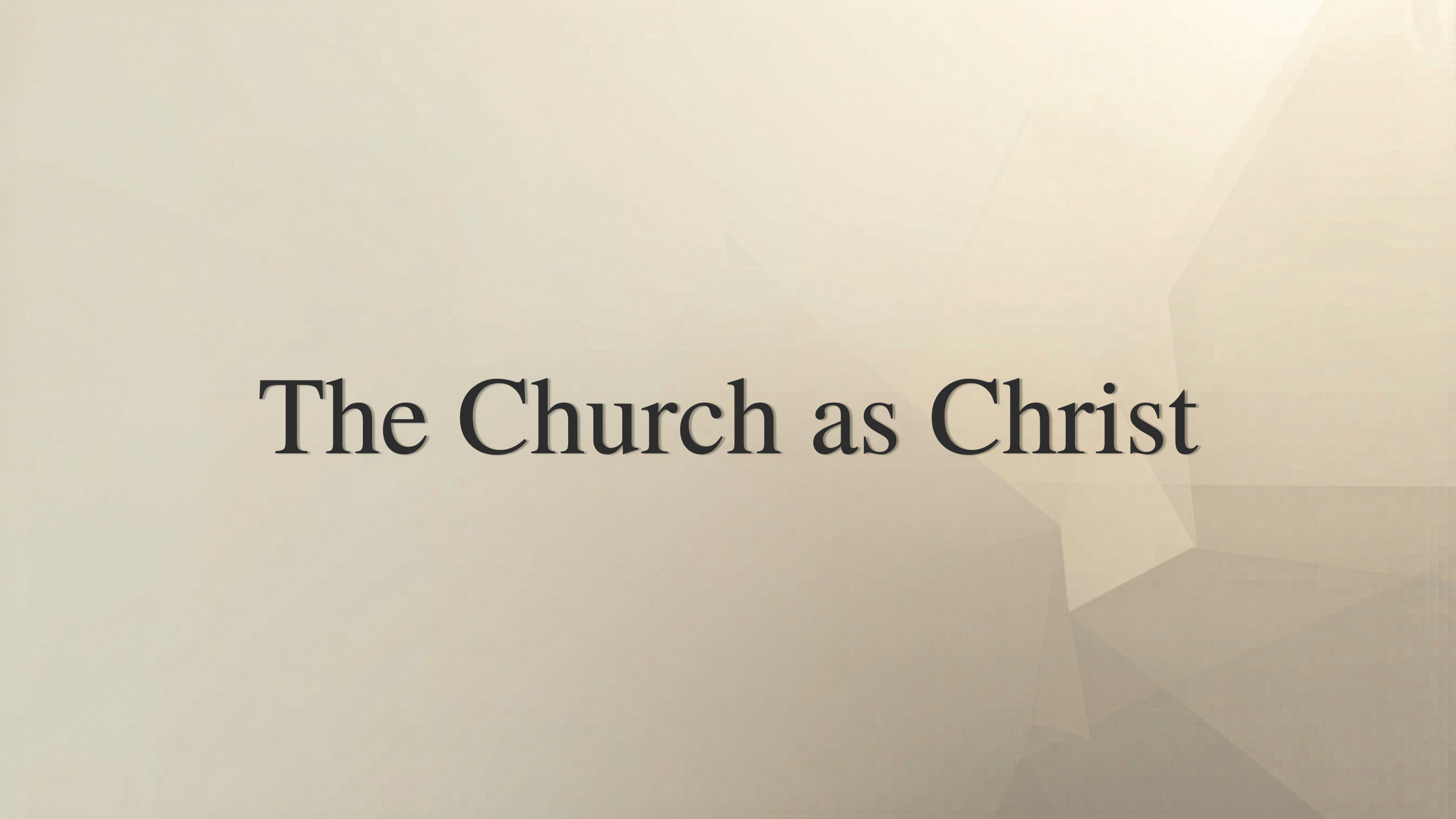 The Church as Christ